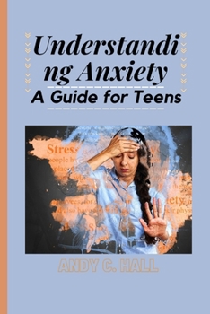 Paperback Understanding Anxiety: A Guide for Teens Book