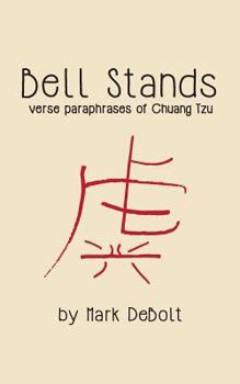 Paperback Bell Stands: verse paraphrases of Chuang Tzu Book