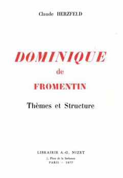 Dominique de Fromentin: Themes Et Structure