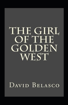 The Girl of the Golden West Illustrated