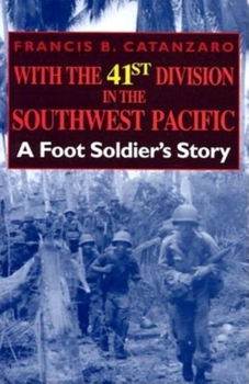 Hardcover With the 41st Division in the Southwest Pacific: A Foot Soldier's Story Book