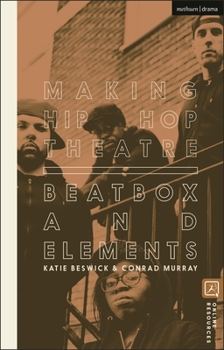 Paperback Making Hip Hop Theatre: Beatbox and Elements Book