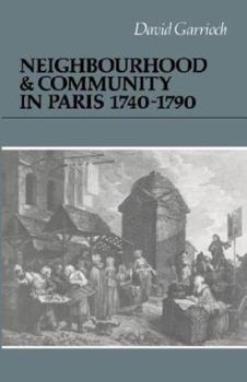 Hardcover Neighbourhood and Community in Paris, 1740-1790 Book