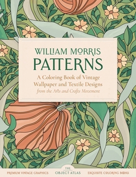 Paperback William Morris Patterns: A Coloring Book of Vintage Wallpaper and Textile Designs from the Arts and Crafts Movement Book
