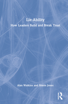 Hardcover Lie-Ability: How Leaders Build and Break Trust Book