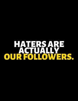 Haters Are Actually Our Followers: lined professional notebook/Journal. A perfect inspirational journal Gift: Amazing Notebook/Journal/Workbook - Perfectly Sized 8.5x11" - 120 Pages