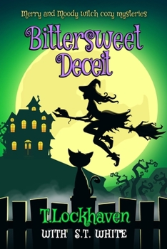 Paperback Bittersweet Deceit (Book 2): Merry and Moody Witch Cozy Mysteries [Large Print] Book