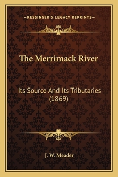 Paperback The Merrimack River: Its Source And Its Tributaries (1869) Book