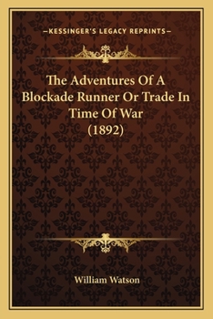 The Adventures Of A Blockade Runner Or Trade In Time Of War
