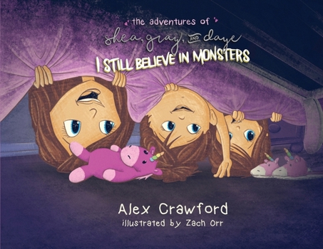 Paperback The Adventures of Shea, Gray and Daye: I Still Believe in Monsters Book