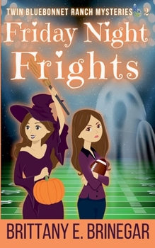 Friday Night Frights (Twin Bluebonnet Ranch Mysteries)