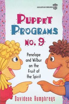 Paperback Puppet Programs No. 9: Penelope and Wilbur on the Fruit of the Spirit Book