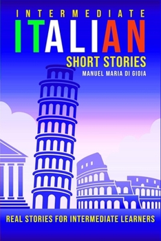 Paperback Italian Short Stories (intermediate level): Learn Italian with short stories for intermediate learners. Book