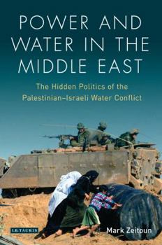 Paperback Power and Water in the Middle East: The Hidden Politics of the Palestinian-Israeli Water Conflict Book