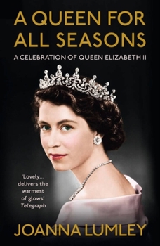 Hardcover A Queen for All Seasons: A Celebration of Queen Elizabeth II on Her Platinum Jubilee Book