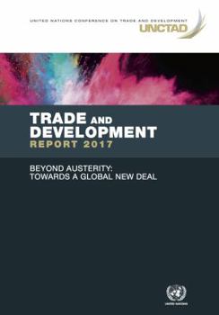 Paperback Trade and Development Report 2017: Beyond Austerity: Towards a Global New Deal Book