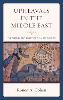 Hardcover Upheavals in the Middle East: The Theory and Practice of a Revolution Book