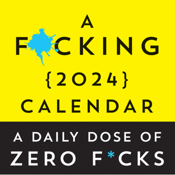 Calendar A F*cking 2024 Boxed Calendar: A Daily Dose of Zero F*cks Book
