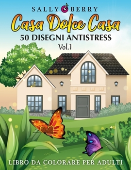 Paperback Libro da Colorare per Adulti: Casa Dolce Casa, atmosfera rilassante e accogliente. 50 Disegni Antistress da colorare con teneri gattini, dolci succu [Italian] Book