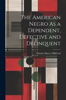 Paperback The American Negro As a Dependent, Defective and Delinquent Book
