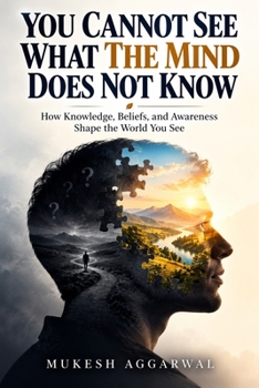 You Cannot See What the Mind Does Not Know