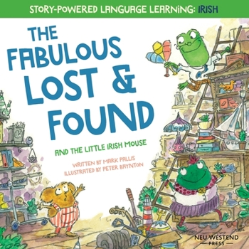 Paperback The Fabulous Lost & Found and the little mouse who spoke Irish: Laugh as you learn 50 Irish Gaeilge words with this bilingual English Irish book for k Book