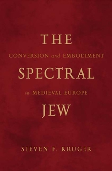 Paperback The Spectral Jew: Conversion and Embodiment in Medieval Europe Volume 40 Book