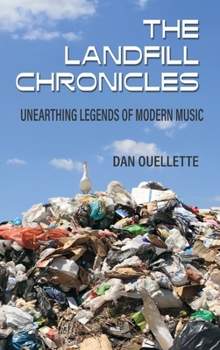 Hardcover The Landfill Chronicles - Unearthing Legends of Modern Music Book