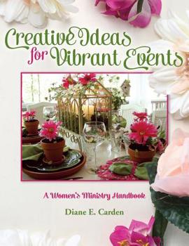 Paperback Creative Ideas for Vibrant Events: A Women's Ministry Handbook Book