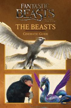 Hardcover The Beasts: Cinematic Guide (Fantastic Beasts and Where to Find Them) Book