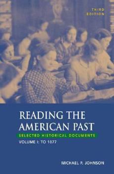 Paperback Reading the American Past, Volume I: To 1877: Selected Historical Documents Book