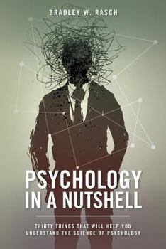 Paperback Psychology in a Nutshell: Thirty Things that will help you understand the Science of Psychology Book
