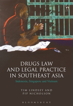 Hardcover Drugs Law and Legal Practice in Southeast Asia: Indonesia, Singapore and Vietnam Book