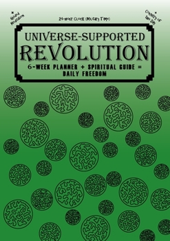 Paperback Universe-Supported Revolution: 6-Week Planner + Spiritual Guide = Daily Freedom. 24-hour Clock (Military Time). Gator Green. Book