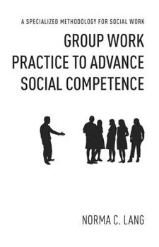Paperback Group Work Practice to Advance Social Competence: A Specialized Methodology for Social Work Book
