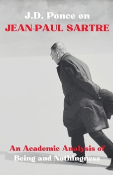 Paperback J.D. Ponce on Jean-Paul Sartre: An Academic Analysis of Being and Nothingness Book