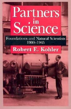 Hardcover Partners in Science: Foundations and Natural Scientists, 1900-1945 Book