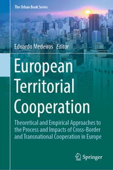 European Territorial Cooperation: Theoretical and Empirical Approaches to the Process and Impacts of Cross-Border and Transnational Cooperation in Europe (The Urban Book Series) - Book  of the Urban Book Series