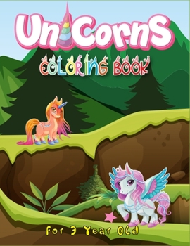 Unicorn Coloring Book for 3 Year Old: Best 40 MAGICAL UNICORN TO COLOR RELAXING AND EDUCATIONAL BOOK FOR CHILDREN AGE 3 (OPTIMUM COLORING BOOK)