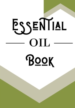 Paperback Essential Oil Book: Blank Recipe Book Best Journal For Aromatherapy Natural Medicine Book to complete 120 Pages 7 x 10 Po Book