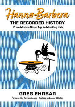 Hardcover Hanna-Barbera, the Recorded History: From Modern Stone Age to Meddling Kids Book