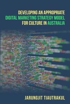 Paperback Developing An Appropriate Digital Marketing Strategy Model For Culture In Australia Book