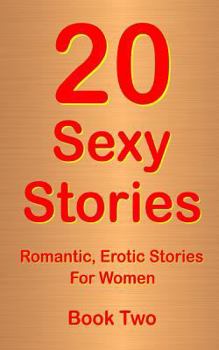 Paperback 20 Sexy Stories: Book Two: Romantic, Erotic Stories For Women Book