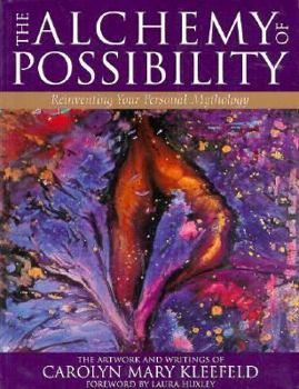 Paperback The Alchemy of Possibility: Reinventing Your Personal Mythology Book