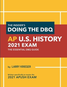 Paperback The Insider's Doing the DBQ AP U.S. History 2021 Exam: The Essential DBQ Guide Book
