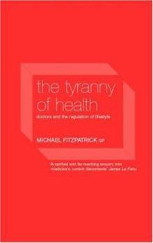 Paperback The Tyranny of Health: Doctors and the Regulation of Lifestyle Book