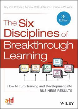 Hardcover The Six Disciplines of Breakthrough Learning: How to Turn Training and Development Into Business Results Book