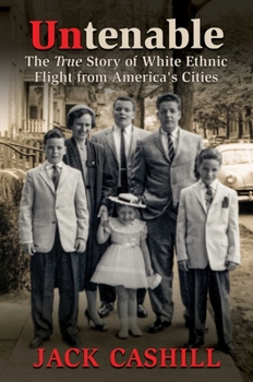 Hardcover Untenable: The True Story of White Ethnic Flight from America's Cities Book