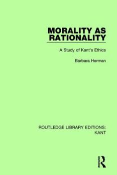 Paperback Morality as Rationality: A Study of Kant's Ethics Book