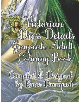 Paperback Victorian Dress Details: Grayscale Adult Coloring Book
